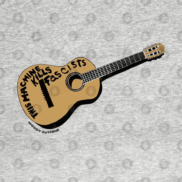 Woody Guthrie This Machine kills Fascists by Folkgrafix